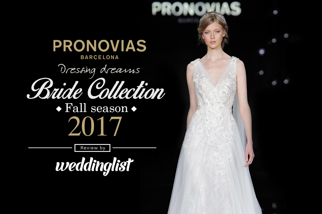 รีวิวชุดแต่งงาน PRONOVIAS คอลเลกชั่นล่าสุด 2017