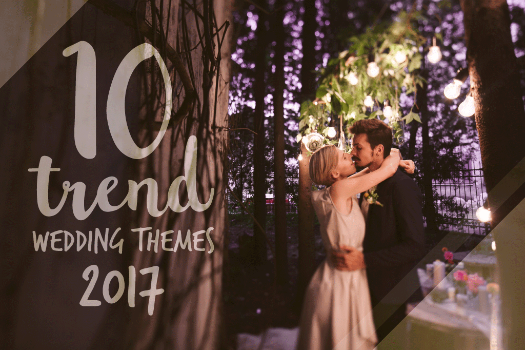 10 เทรนด์ ธีมแต่งงานมาแรง ปี 2017