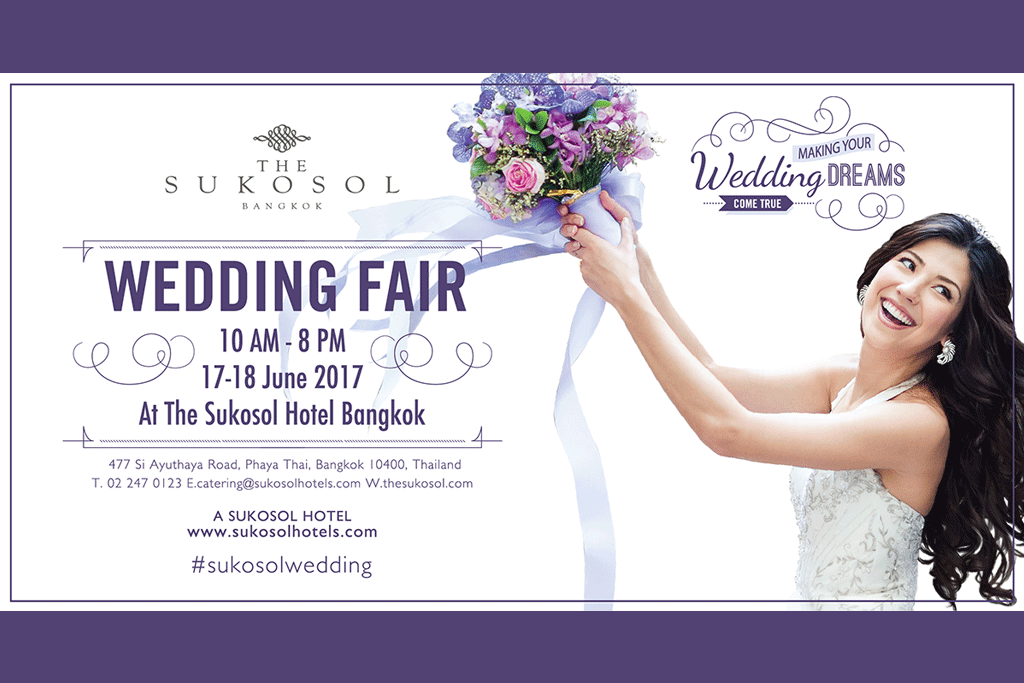 เติมเต็มทุกจินตนาการสู่งานวิวาห์ดั่งฝัน... Making your wedding dreams come true. 17-18 มิถุนายน 2560  ณ โรงแรม เดอะ สุโกศล กรุงเทพ