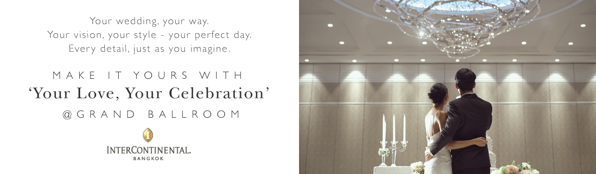 Grand Ballroom Wedding Spectacular งานวิวาห์สุดตระการตา ณ ห้องแกรนด์บอลรูม โรงแรม อินเตอร์คอนติเนนตัล กรุงเทพฯ
