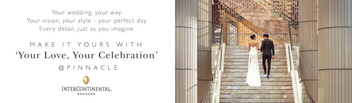 Pinnacle Hall Intimate Weddings งานวิวาห์แสนอันอบอุ่น ณ พินนาเคิลฮอลล์ โรงแรม อินเตอร์คอนติเนนตัล กรุงเทพฯ