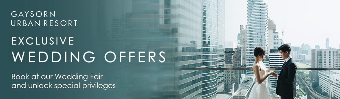 Exclusive Wedding Offers แพ็กเกจจัดงานเลี้ยงสุดพิเศษ พร้อมประสบการณ์สุดหรูบนฟากฟ้า จาก Gaysorn Urban Resort