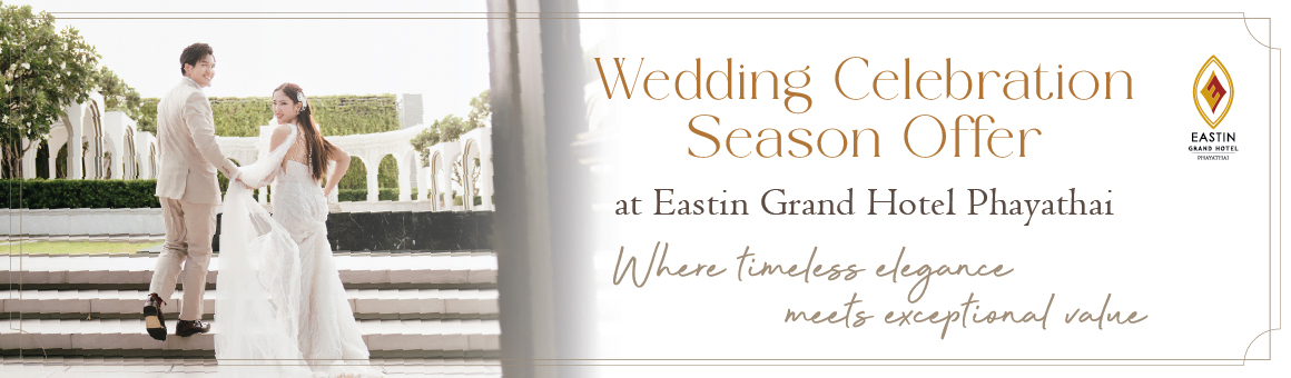 Wedding Celebration Season at Eastin Grand Hotel Phayathai