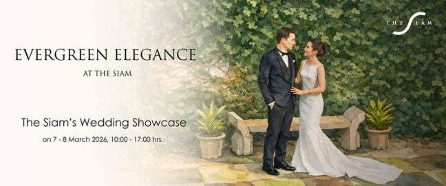 THE SIAM WEDDING SHOWCASE 2026 Evergreen Elegance ความรักที่เบ่งบานเหนือกาลเวลา