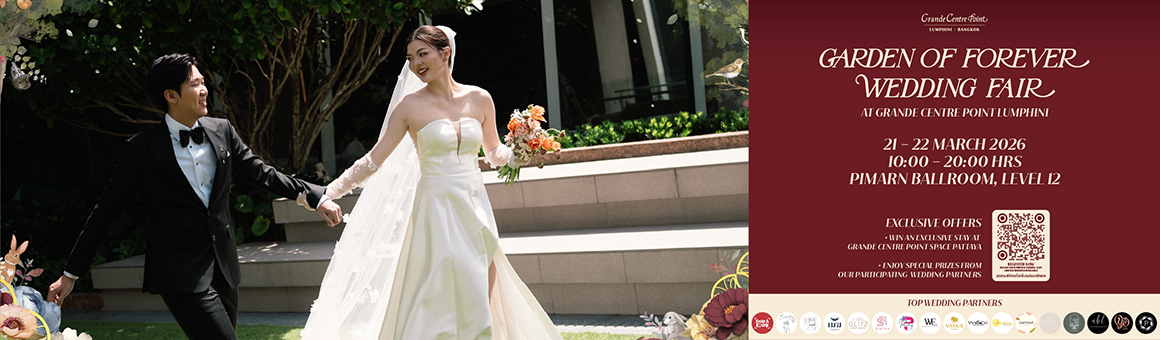 Garden of Forever Wedding Fair at Grande Centre Point Lumphini แพ็กเกจงานฉลองมงคลสมรสภายในงาน เริ่มต้นเพียง 450,000 บาท