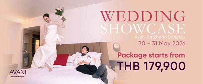 รังสรรค์งานในฝัน พร้อมเริ่มต้นบทใหม่ของความรัก กับ Wedding Showcase ณ โรงแรมอวานี รัชดา กรุงเทพฯ