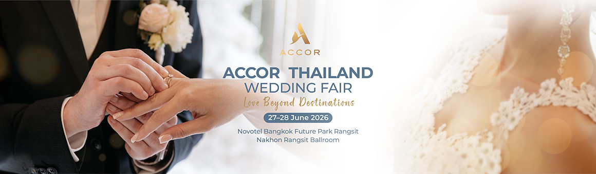 Accor Thailand Wedding Fair 2026 รวบรวมโรงแรมหรูในเครือ Accor และเวดดิ้งพาร์ทเนอร์ ณ โรงแรม Novotel Bangkok Future Park Rangsit