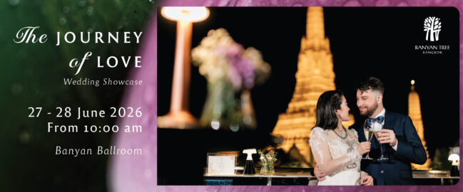 The Journey of Love Wedding Showcase at Banyan Tree Bangkok พบกับข้อเสนอพิเศษ แพ็กเกจงานฉลอง เริ่มต้น 380,000 บาท