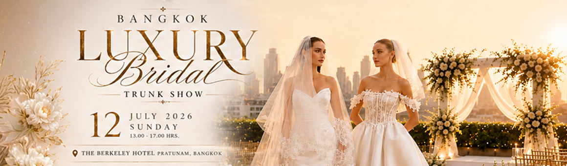 Bangkok Luxury Bridal Trunk Show 2026 รับข้อเสนอสุดเอ็กซ์คลูซีฟจาก The Berkeley Hotel Pratunam แพ็กเกจงานแต่งงานเริ่มต้นเพียง 100,000 บาท