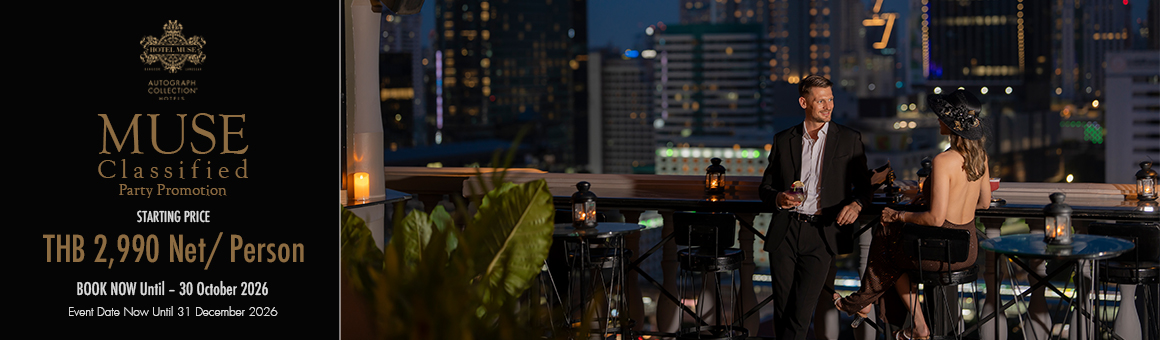 MUSE Classified Party Promotion Starting Price THB 2,990 Net/ Person at Hotel Muse Bangkok, Autograph Collection