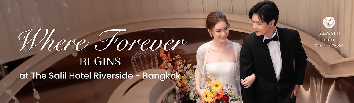 Where Forever Begins at The Salil Hotel Riverside - Bangkok